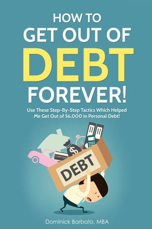 ŷKoboŻҽҥȥ㤨How To Get Out Of Debt Forever! Use These Step-by-Step Tactics That Helped The Author Get Out of $6,000 In Personal Debt!Żҽҡ[ Dominick Barbato ]פβǤʤ350ߤˤʤޤ
