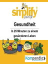 simplify your life - einfacher und gl cklicher leben Themenschwerpunkt: Gesundheit【電子書籍】 Dr. Franz Milz