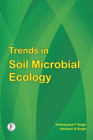Trends In Soil Microbial Ecology【電子書籍】[ Dhananjaya P. Singh ]
