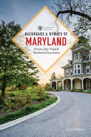 Backroads Byways of Maryland: Drives, Day Trips Weekend Excursions (Second)【電子書籍】 Leslie Atkins