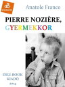 Pierre Noziere, Gyermekkor【電子書籍】[ An