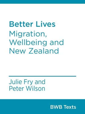 Better Lives Migration, Wellbeing and New Zealan