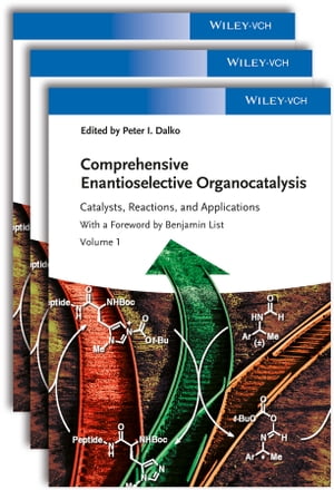 Comprehensive Enantioselective Organocatalysis Catalysts, Reactions, and Applications, 3 Volume Set【電子書籍】
