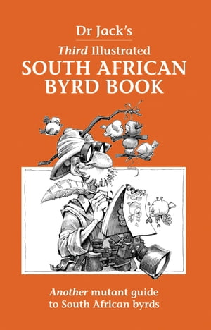 Dr Jack’s Third Illustrated South African Byrd Book