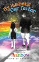 My Husband Our Father: a Family 039 s Walk Through the Storm of Grief in Search of a Rainbow【電子書籍】 Michelle Caravelli