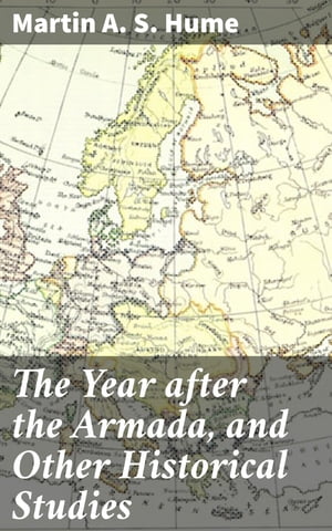 The Year after the Armada, and Other Historical Studies