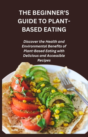 THE BEGINNER'S GUIDE TO PLANT-BASED EATING