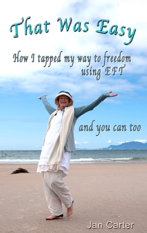 'That Was Easy!': How I tapped my way to freedom using EFT, and you can tooŻҽҡ[ Jan Carter ]