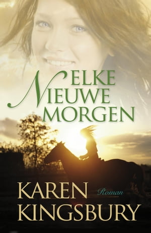 Elke nieuwe morgen roman【電子書籍】[ Karen Kingsbury ]