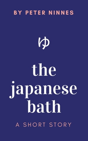 The Japanese Bath: A Short Story【電子書籍