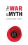 The WAR and MYTH. UNKNOWN WWII