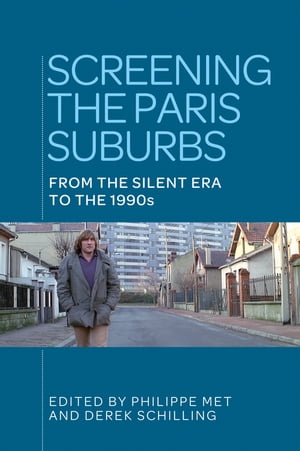 Screening the Paris suburbs From the silent era to the 1990s