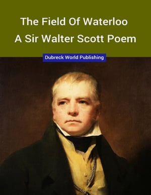 The Field of Waterloo, a Sir Walter Scott PoemŻҽҡ[ Dubreck World Publishing ]