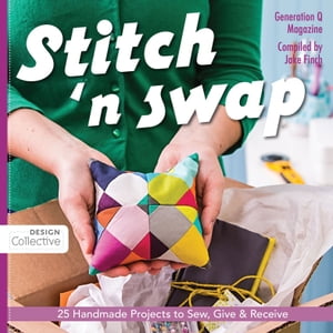 Stitch 'n Swap 25 Handmade Projects to Sew, Give & Receive【電子書籍】[ Jake Finch ]