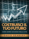 Costruisci il tuo Futuro (Tradotto) Come avere successo nella vita