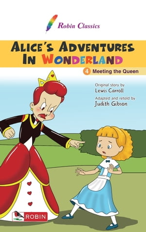 Alice's Adventures in Wonderland 4. Meeting the QueenŻҽҡ[ Lewis Carroll ]
