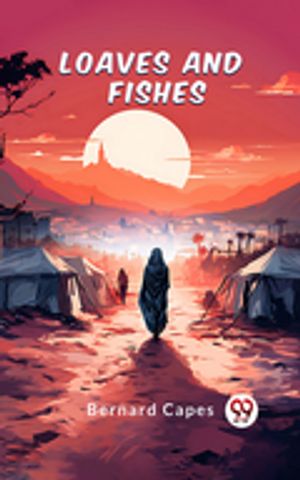 Loaves and fishes【電子書籍】[ Bernard Capes ]