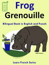 Learn French: French for Kids. Bilingual Book in English and French: Frog - Gren...