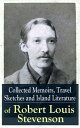 Collected Memoirs, Travel Sketches and Island Literature of Robert Louis Stevenson Autobiographical Writings and Essays by the prolific Scottish novelist, poet and travel writer, author of Treasure Island, The Strange Case of Dr. Jekyll 