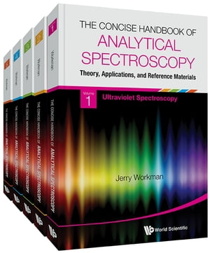 Concise Handbook Of Analytical Spectroscopy, The: Theory, Applications, And Reference Materials (In 5 Volumes)