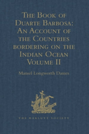 The Book of Duarte Barbosa: An Account of the Countries bordering on the Indian Ocean and their Inhabitants