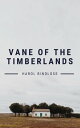 Vane of the Timberlands【電子書籍】[ Harol Bindloss ]