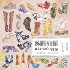 Shoestrology Discover Your Birthday Shoe【電子書籍】 Tali Edut