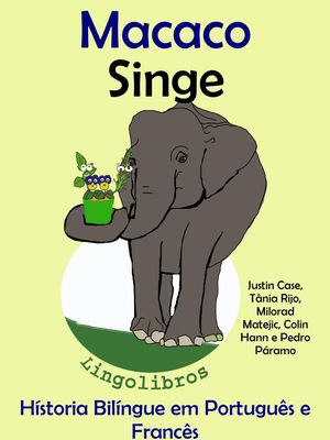 História Bilíngue em Português e Francês: Macaco - Singe. Serie Aprender Francês.