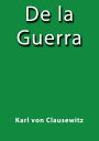 De la guerra【電子書籍】[ Karl Von Clausew