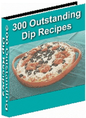 300 Outstanding Dip RecipesŻҽҡ[ Bradford Gearhart ]