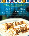 The Enchilada Queen Cookbook Enchiladas, Fajitas, Tamales, and More Classic Recipes from Texas-Mexico Border Kitchens