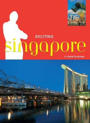 Exciting Singapore A Visual Journey【電子書籍】[ David Blocksidge ]