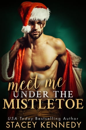 Meet Me Under The Mistletoe A Prequel in the Three Chicks Brewery SeriesŻҽҡ[ Stacey Kennedy ]