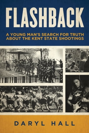ŷKoboŻҽҥȥ㤨Flashback A Young Man's Search for Truth About the Kent State ShootingsŻҽҡ[ Daryl Hall ]פβǤʤ1,301ߤˤʤޤ