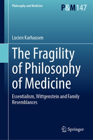 The Fragility of Philosophy of Medicine Essentialism, Wittgenstein and Family Resemblances