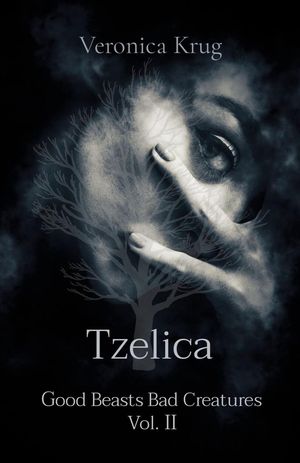 Tzelica Good Beasts Bad Creatures Vol. II【電子書籍】[ Veronica L Krug ]