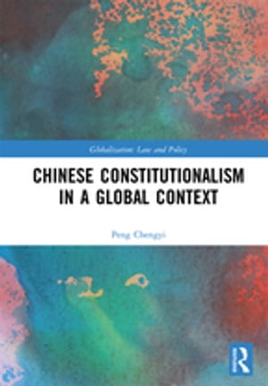 Chinese Constitutionalism in a Global Context【電子書籍】[ Peng Chengyi ]