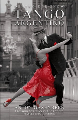 Dentro del show Tango argentino La historia de los más importantes show de tango de todos los tiempos