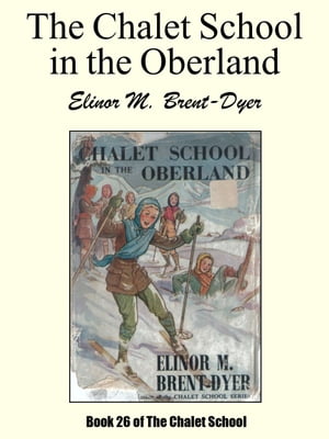 Chalet School in the OberlandŻҽҡ[ Elinor M. Brent-Dyer ]