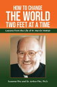 How to Change the World Two Feet at a Time: Lessons from the Life of Fr. Marvin ...