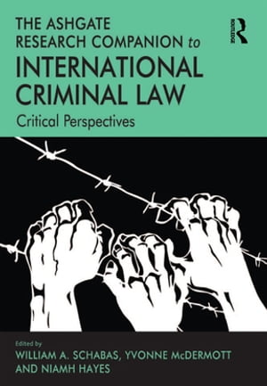 The Ashgate Research Companion to International Criminal Law Critical PerspectivesŻҽҡ[ Yvonne McDermott ]