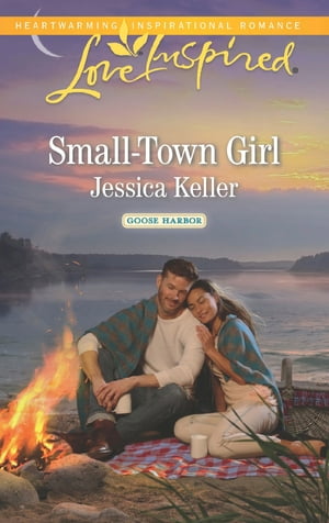 Small-Town Girl (Goose Harbor, Book 4) (Mills & Boon Love Inspired)