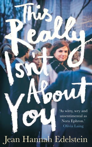 This Really Isn't About You【電子書籍】[ Jean Hannah Edelstein ]