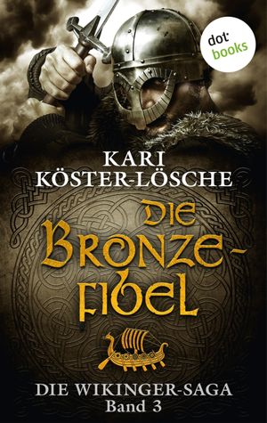 Die Wikinger-Saga - Band 3: Die Bronzefibel【電子書籍】[ Kari K?ster-L?sche ]