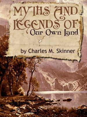 Myths And Legends Of Our Own Land