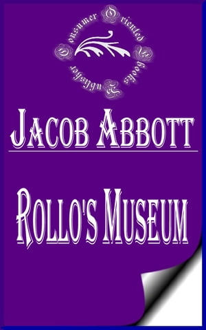 ŷKoboŻҽҥȥ㤨Rollo's Museum (IllustratedŻҽҡ[ Jacob Abbott ]פβǤʤ132ߤˤʤޤ