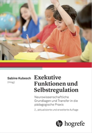 Exekutive Funktionen und Selbstregulation Neurowissenschaftliche Grundlagen und Transfer in die p?dagogische Praxis