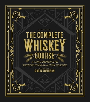 The Complete Whiskey Course