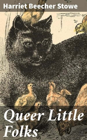 ŷKoboŻҽҥȥ㤨Queer Little Folks Captivating Tales of Morality and Imagination for Young ReadersŻҽҡ[ Harriet Beecher Stowe ]פβǤʤ150ߤˤʤޤ
