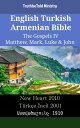 English Turkish Armenian Bible - The Gospels IV - Matthew, Mark, Luke & John New Heart 2010 - T?rk?e ?ncil 2001 - ???????????? 1910【電子書籍】[ TruthBeTold Ministry ]